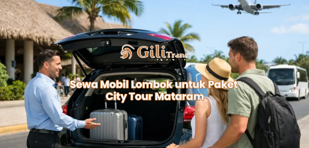 Sewa Mobil Lombok untuk Paket City Tour Mataram