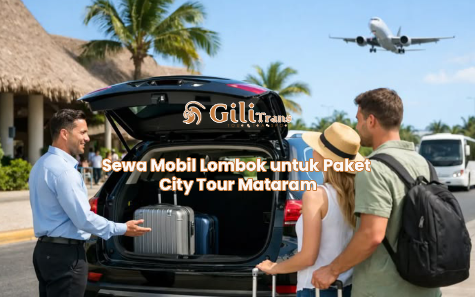 Sewa Mobil Lombok untuk Paket City Tour Mataram